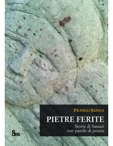 Pietre ferite - Storie di Sassari con parole di poesia