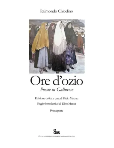 Ore d'ozio. Poesie in gallurese. Edizione critica - Due volumi