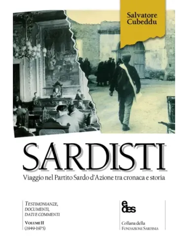 Sardisti. Viaggio nel Partito Sardo d'Azione tra cronaca e storia. Vol. 2: (1949-1975)