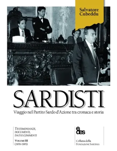 Sardisti. Viaggio nel Partito Sardo d'Azione tra cronaca e storia. Vol. 3: (1976-1995)