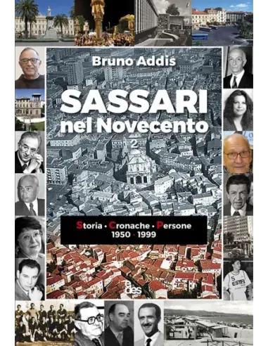 Sassari nel Novecento. Storia - Cronache - Persone 1950-1999